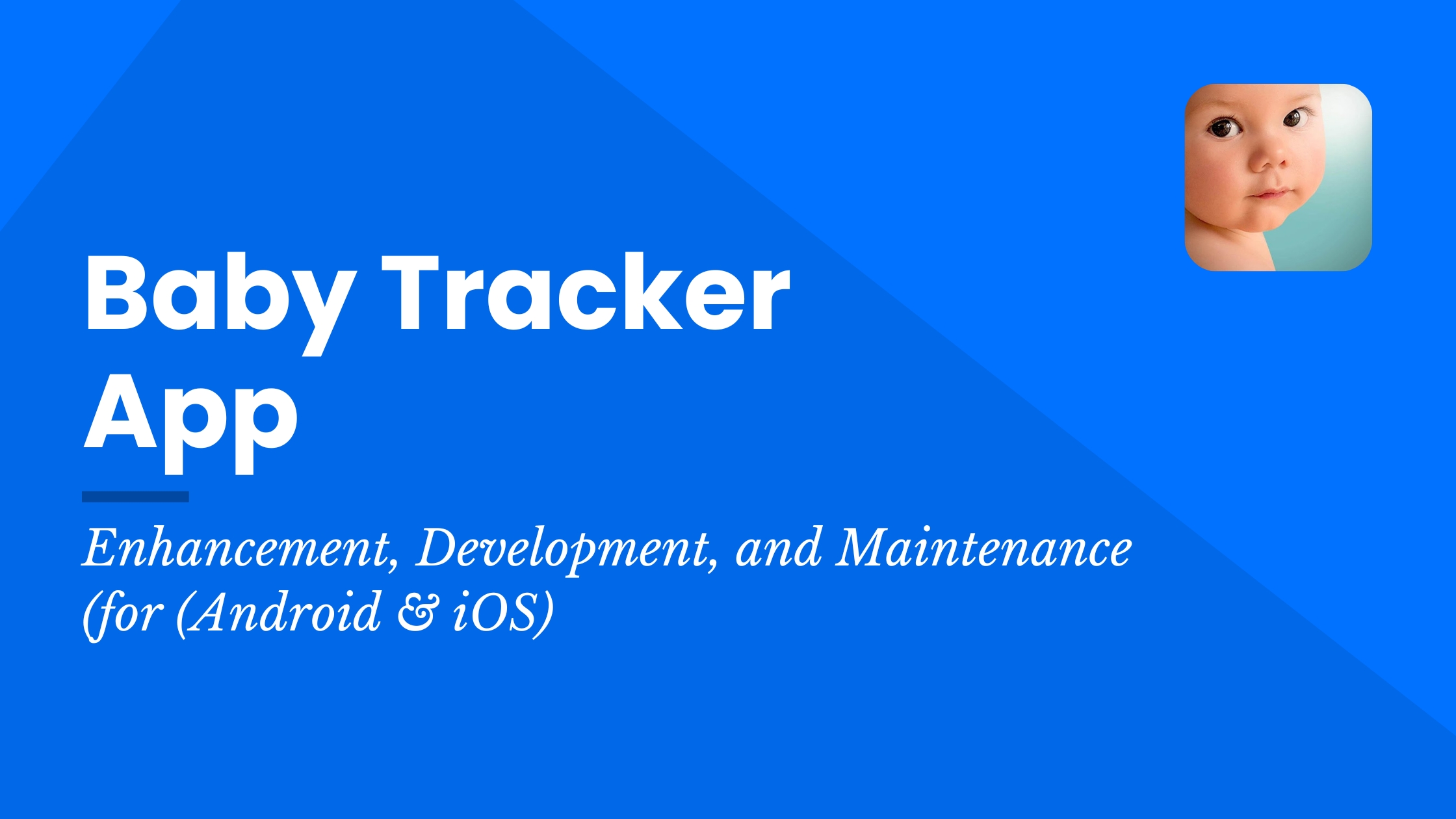 Baby Tracker App (Android & iOS)Enhancement, Development, and Maintenance