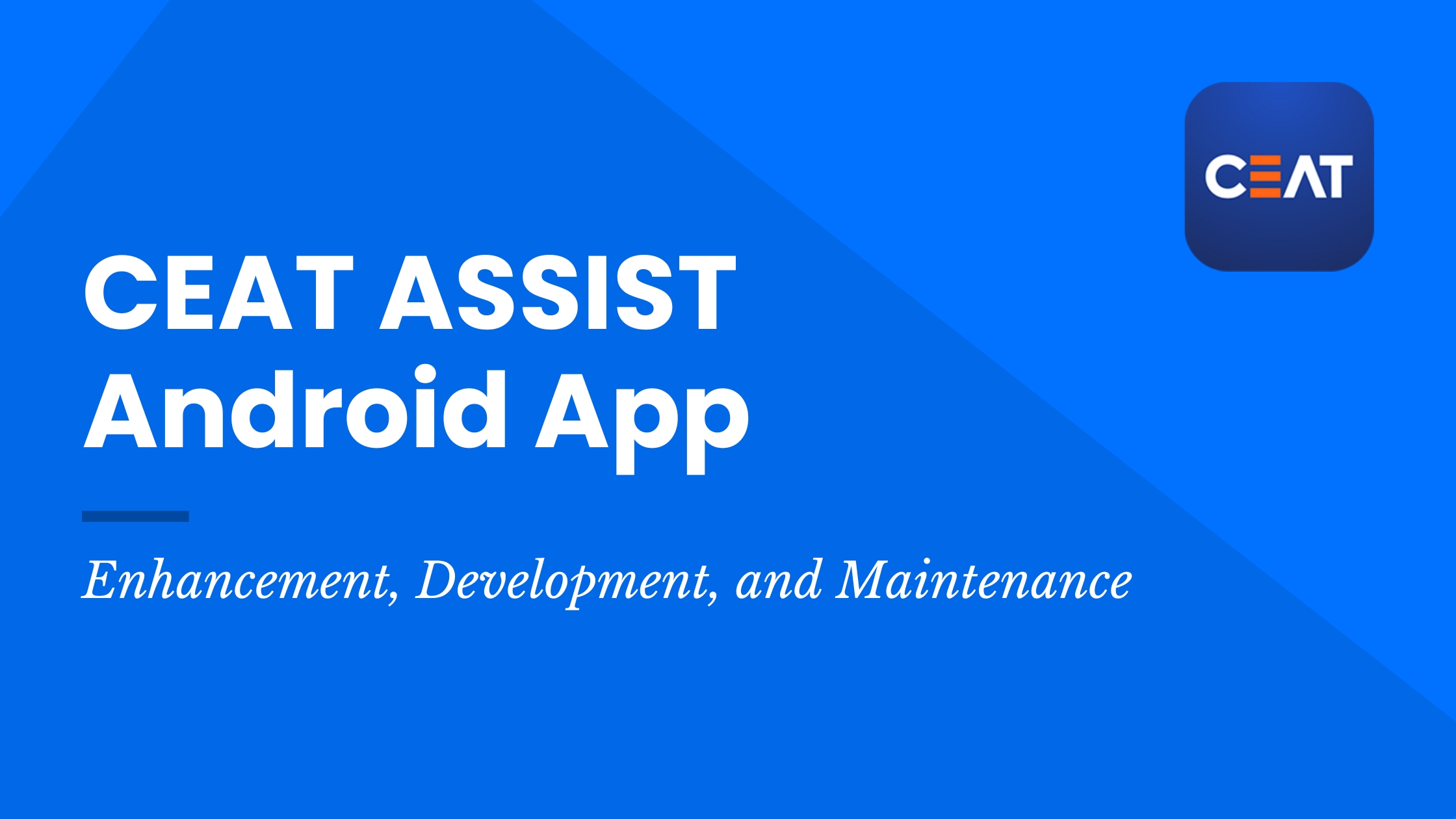CEAT ASSIST Android App: Enhancement, Development, and Maintenance